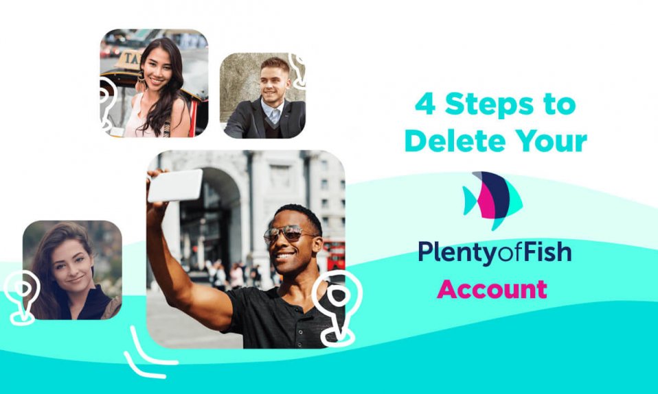 4 steps to delete your plenty of fish account in 2022