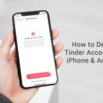how to delete tinder account on iphone & android (2022)