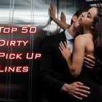 Top 50 Dirty Pick Up Lines