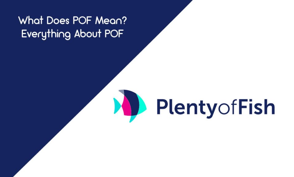 What Does POF Mean? - Everything About POF