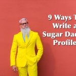 9 ways to write a sugar daddy profile