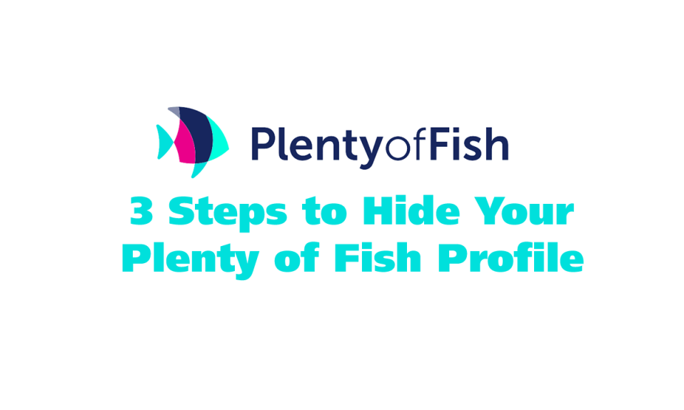 3 steps to hide your plenty of fish profile